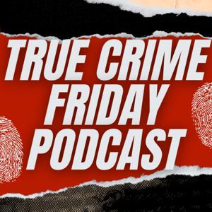 True Crime Fridays