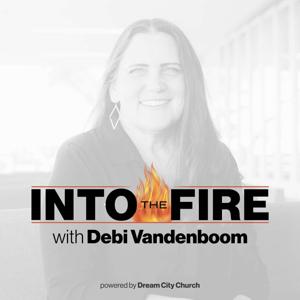 Into the Fire: Powered by Dream City Church