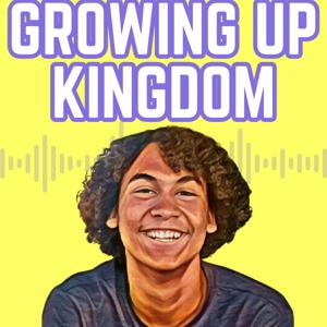 Growing Up Kingdom