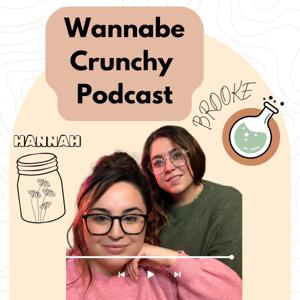 Wannabe Crunchy Podcast