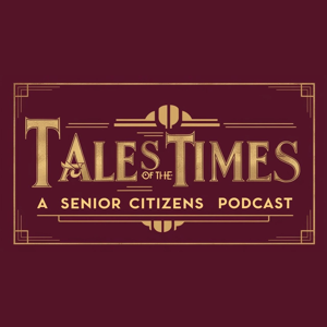 Tales of the Times: A Senior Citizens Podcast