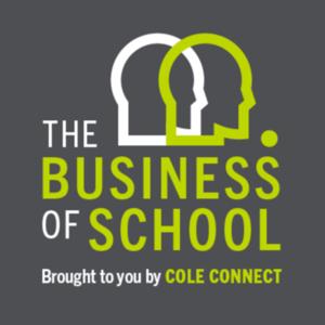 The Business Of School - Brought To You By Cole Connect