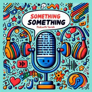 The something something podcast