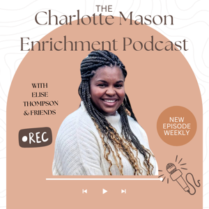 Charlotte Mason Enrichment Podcast