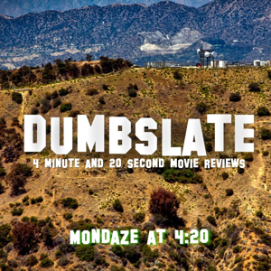 Dumbslate: A Podcast About Movies