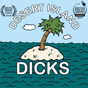 Desert Island Dicks by Desert Island Dicks Podcast