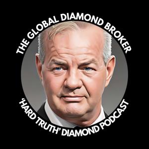 The Global Diamond Broker The Hard Truth Diamond Podcast