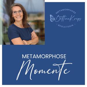 Metamorphose-Momente