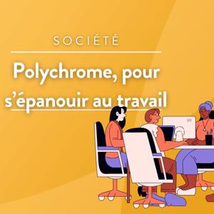 Polychrome, pour s'épanouir au travail