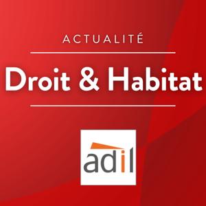 Droit & Habitat, la chronique de l'ADIL de l'Aude