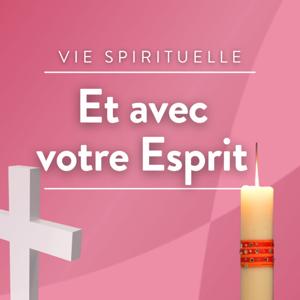Et avec votre Esprit