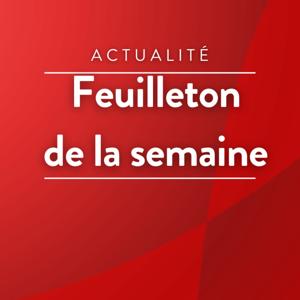 Feuilleton de la semaine