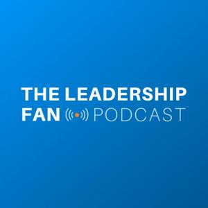 The Leadership Fan Podcast