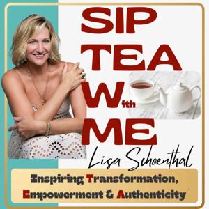 Sip Tea with Me "Transformation Empowerment Authenticity"