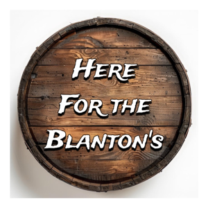 Here for the Blanton's