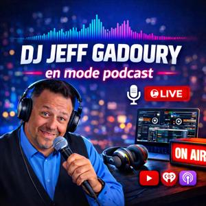 DJ JeFF Gadoury en mode Podcast