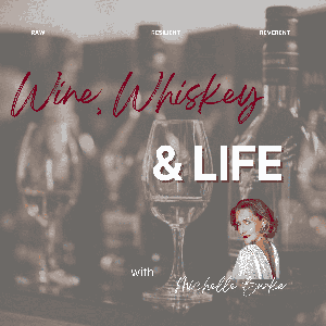 Wine, Whiskey & Life