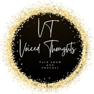 Voiced Thoughts Talk Show and Podcast