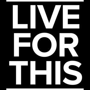 Live for This