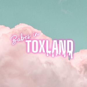 Babes in Toxland