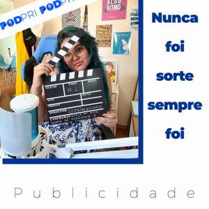 PodPri | Nunca foi sorte, sempre foi publicidade