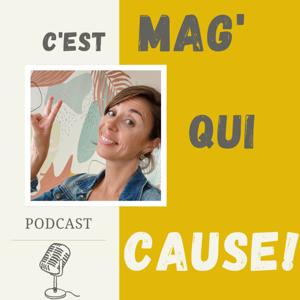 C'est Mag' qui Cause ! by Mag'