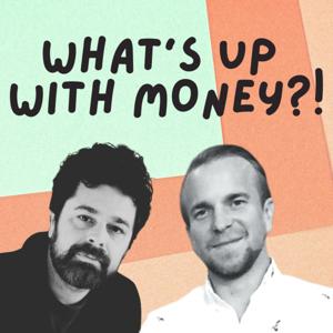 What's Up With Money?!