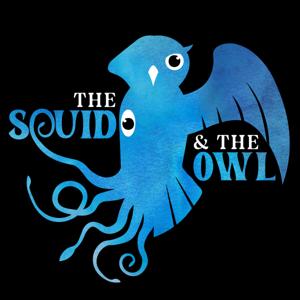 The Squid and the Owl Podcast