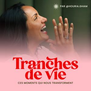 Tranches de vie, ces moments qui nous transforment