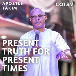 Present Truth For Present Times - Apostle Takim
