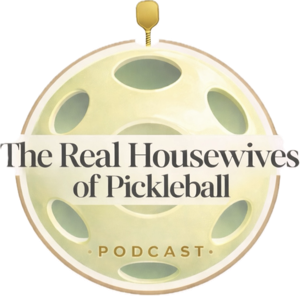 The Real Housewives of Pickleball