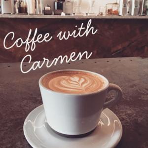 Coffee with Carmen