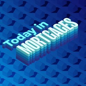 Today in Mortgages