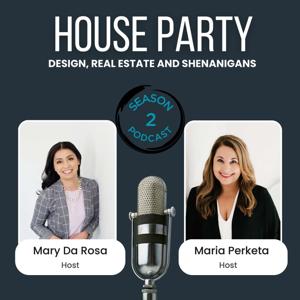 House Party: Design, Real Estate & Shenanigans