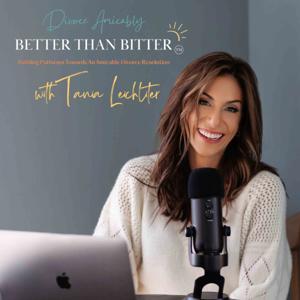 Better Than Bitter™ Divorce Podcast