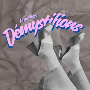 Démystifions la vieillesse