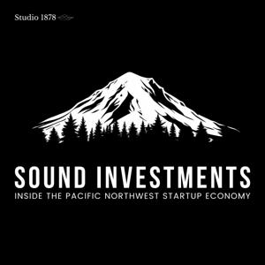 Sound Investments - The Pacific Northwest VC & Startup Podcast with Ed Barker