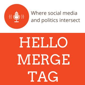 Hello Merge Tag: Where Social Media and Politics Intersect
