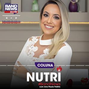 Nutri BandNews, com Ana Paula Fidélis