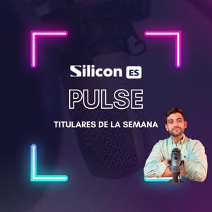Silicon Pulse: Titulares de la semana