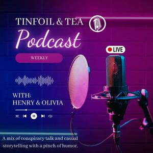 Tinfoil And Tea's Podcast