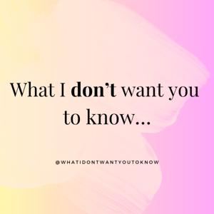 What I don't want you to know