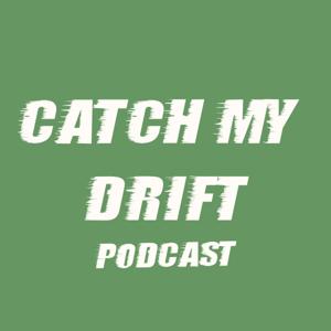 Catch My Drift