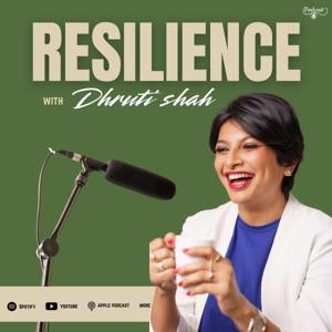 Resilience with Dhruti Shah