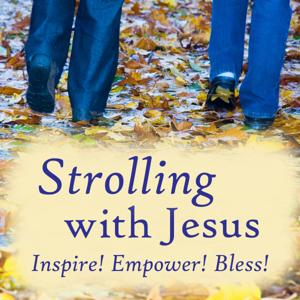 Strolling With Jesus