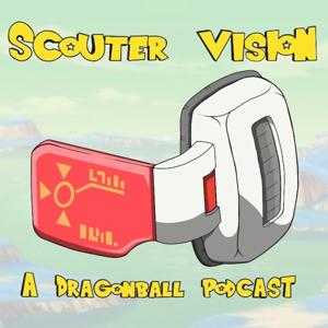 Scouter Vision : A Dragon Ball Podcast