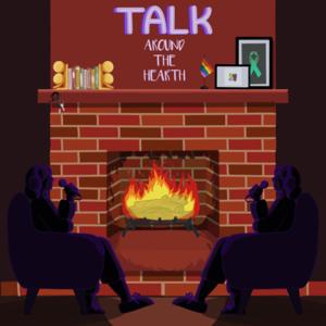 TALK Around the Hearth