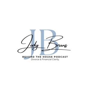 Beyond the House: Divorce & Financial Clarity with Jody Bruns