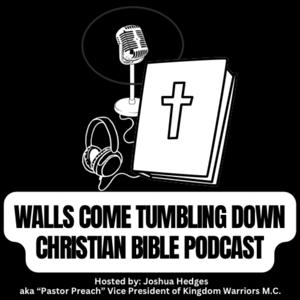 Walls Come Tumbling Down - Christian Bible Podcast
