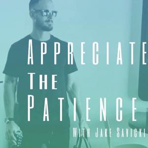 Appreciate The Patience Podcast